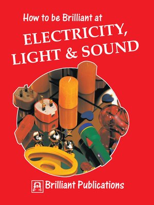 How to be Brilliant at Electricity, Light & Sound - ebook